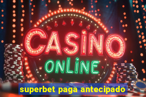 superbet paga antecipado